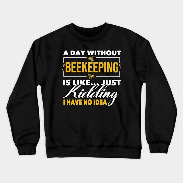 Funny Beekeeping Quote Crewneck Sweatshirt by White Martian